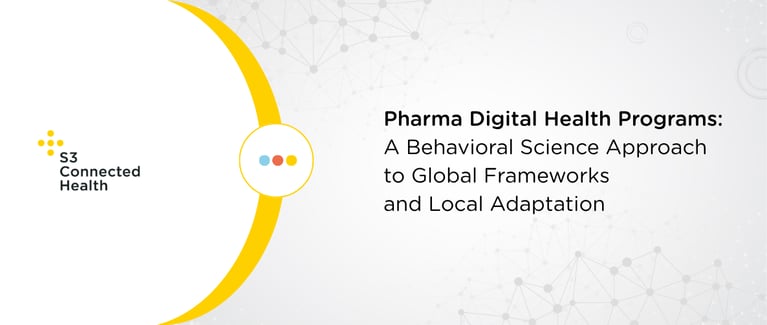 Pharma Digital Health Programs: A Behavioral Science Approach to Global Frameworks and Local Adaptation
