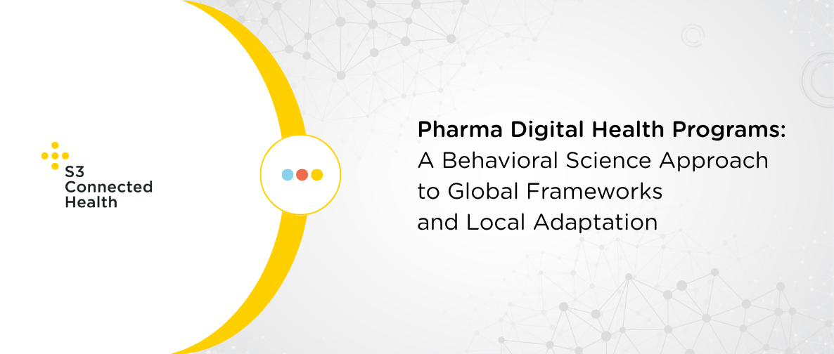 Pharma Digital Health Programs: A Behavioral Science Approach to Global Frameworks and Local Adaptation